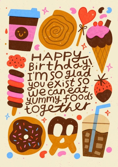 Cute Birthday Card - So Glad You Exist - Yummy Food created by Nikki Miles