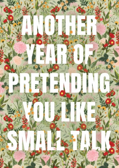 Funny Birthday Card - Pretending You Like Small Talk created by Making Meadows Ltd