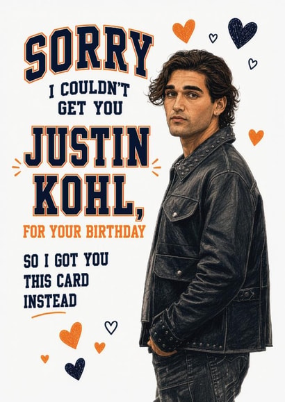 Funny Off Campus Birthday Card - Josh Heuston - Justin Kohl - For Girlfriend created by Tiger Feet Creations