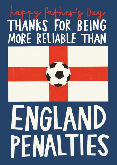 Funny Father's Day Card - More Reliable Than England Penalties - World Cup Football created by AbiGoLucky