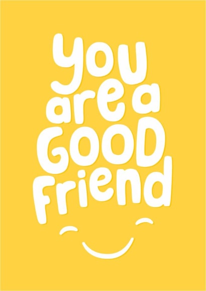Cute Just Because/Love & Friendship Card - You Are A Good Friend - Smiley Face created by Fliss Muir