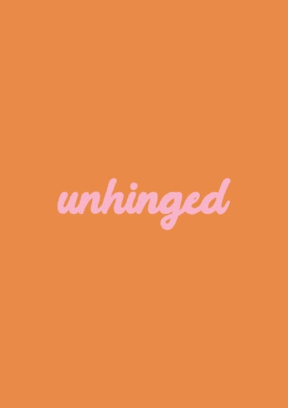 Unhinged Card - Typography created by Ella Goddard