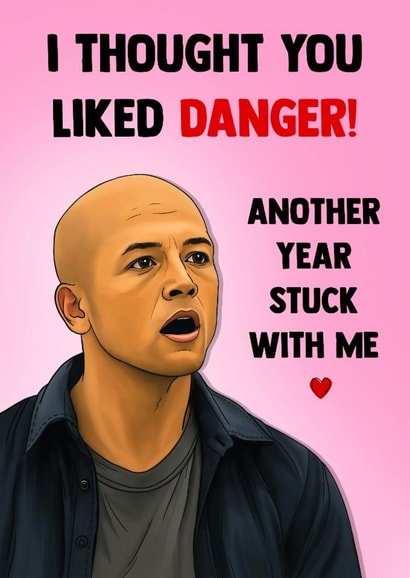 Funny Anniversary Card - Apex - I Thought You Liked Danger created by Poppy & Mabel 