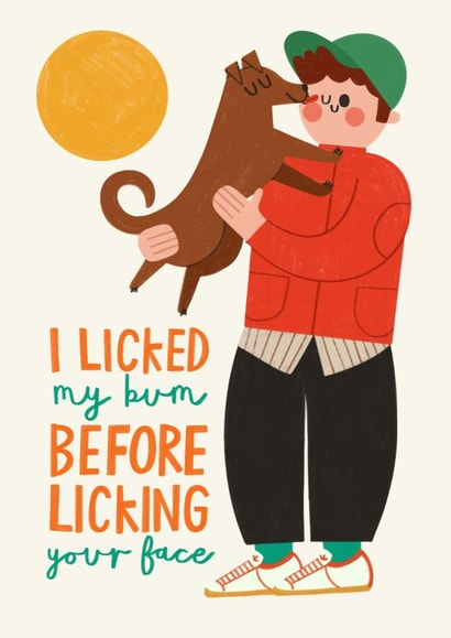 Funny Birthday Card - From the Dog - Licked My Bum Before Licking Your Face created by AbiGoLucky