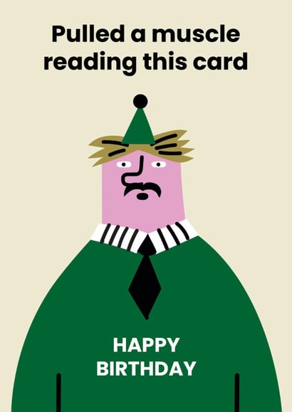Funny Birthday Card - Pulled A Muscle Reading This Card - Aging created by Seekprint