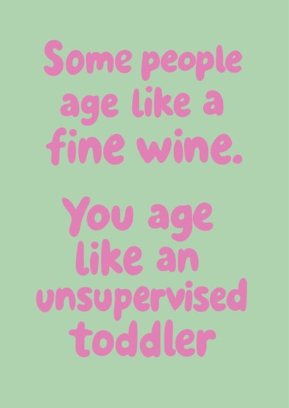 Funny Birthday Card - You Age Like An Unsupervised Toddler created by @Laura Lonsdale Designs