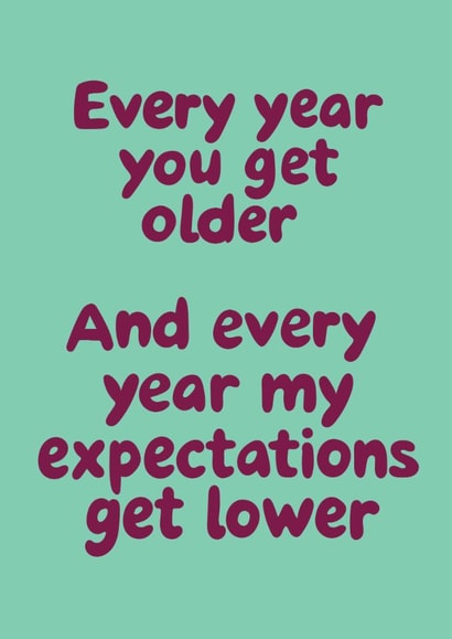 Funny Birthday Card - Every Year My Expectations Get Lower created by @Laura Lonsdale Designs