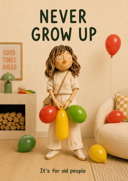 Funny Birthday Card For Friend – Never Grow Up, It’s For Old People created by Bold Types by Robert