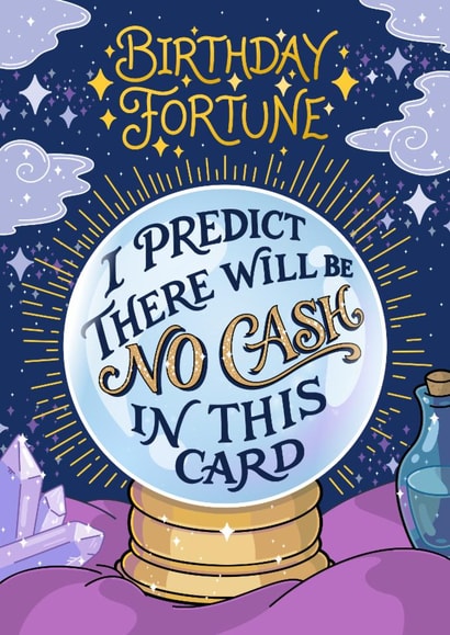Funny Birthday Card For Her - Crystal Ball Fortune - No Cash in This Card created by Cheeky Legends