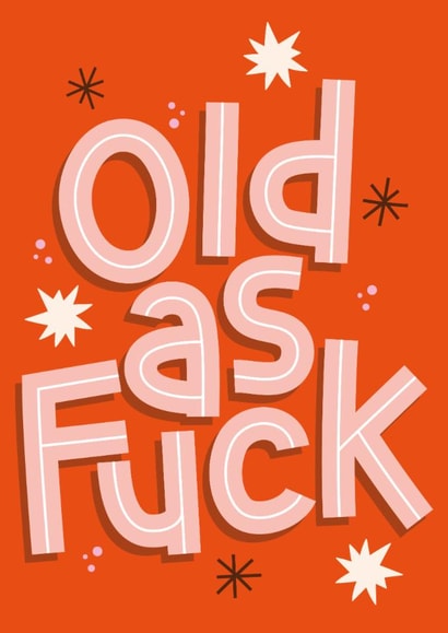 Funny Birthday Card - Old As Fuck created by Jane Farnham Designs