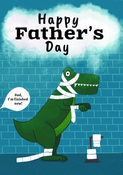 Funny Father's Day Card – "Dad, I'm Finished Now!" Dinosaur Card created by Edel Harrington