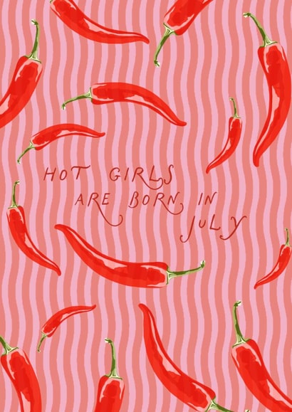 Hot Girls Are Born In July Chilli Print Birthday Card for Besties created by Illustratoni