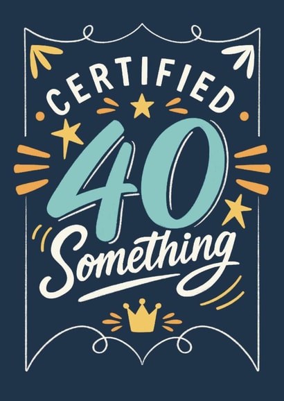 Funny Birthday Card - Certified Forty Something created by Happy Introvert