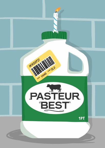 Funny Birthday Card - Pasteur Best - Reduced Out Of Date Milk created by Running with Scissors