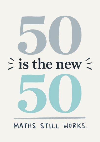 Funny 50th Birthday Card - 50 Is The New 50 - Maths Still Works created by Happy  Introvert