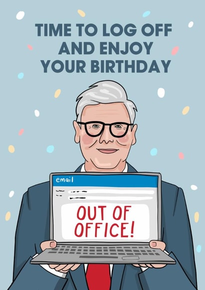 Funny Birthday Card - Keir Starmer - Out Of Office - Resignation created by Running with Scissors
