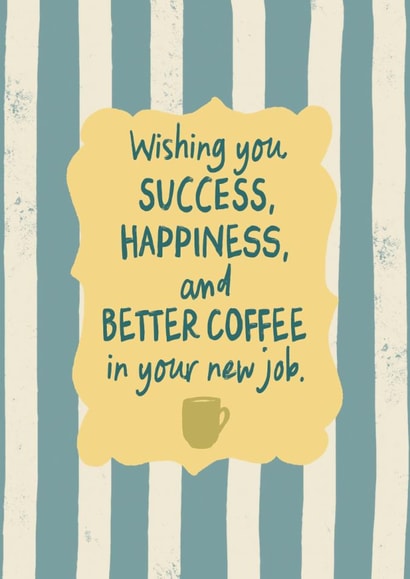 Funny New Job Card - Better Coffee created by Sweetlove Press