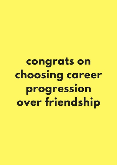 Funny Leaving/New Job Card - Career Progression Over Friendship created by Sundiva Designs