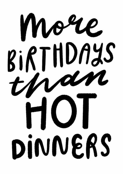 Cheeky Birthday Card - More Birthdays Than Hot Dinners created by katie illustrated