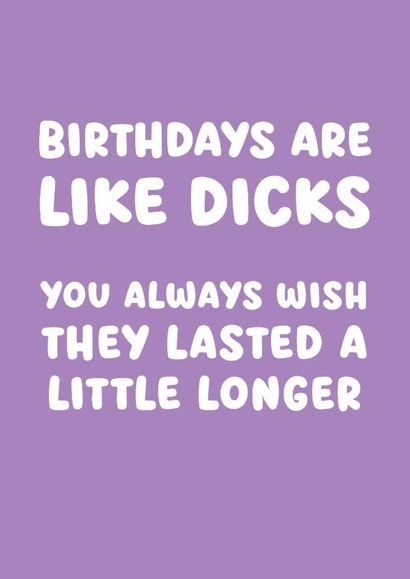 Rude Birthday Card - Birthdays Are Like Dicks created by Picardso
