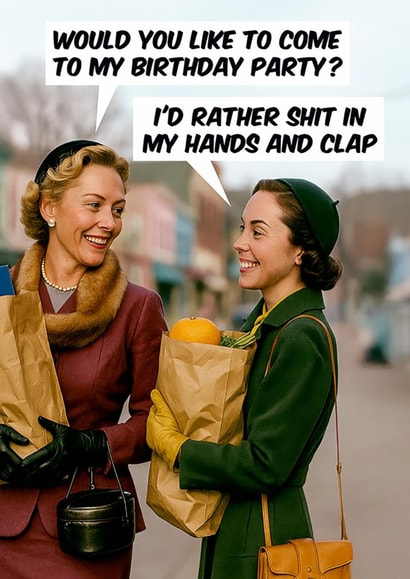 Funny Birthday Card - Party - Rather Shit In My Hands And Clap created by Dean Morris Cards