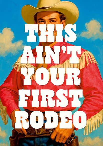 Funny Birthday Card - Cowboy - This Ain't Your First Rodeo created by Dean Morris Cards