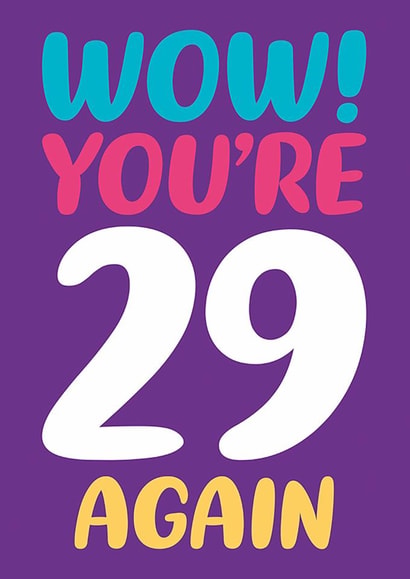 Funny 29th Birthday Card - Wow You’re 29 Again created by Dean Morris Cards