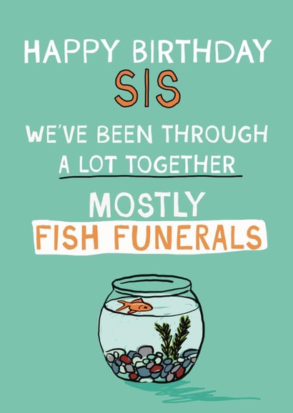 Funny Birthday Card - For Sister - Fish Funerals created by Giddy Kipper