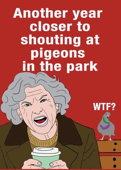 Funny Birthday Card - Shouting At Pigeons created by Go La La!