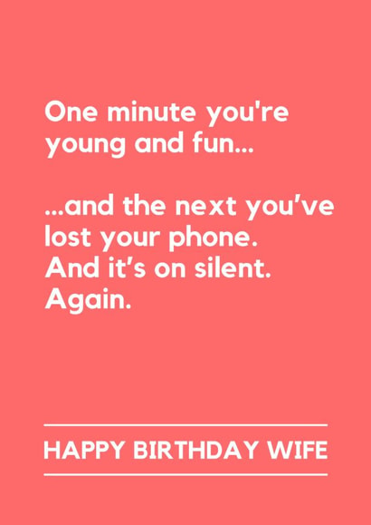 Funny Birthday Card - For Wife - One Minute You're Young and Fun - Lost Your Phone created by Lemonade Insight