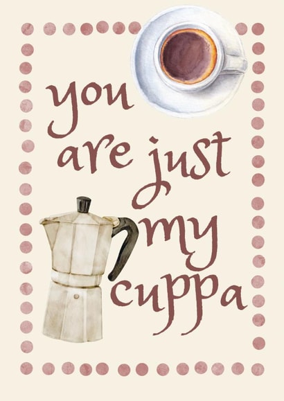 Classic Anniversary Card - You Are Just My Cuppa - Coffee created by Feel Good Supplies
