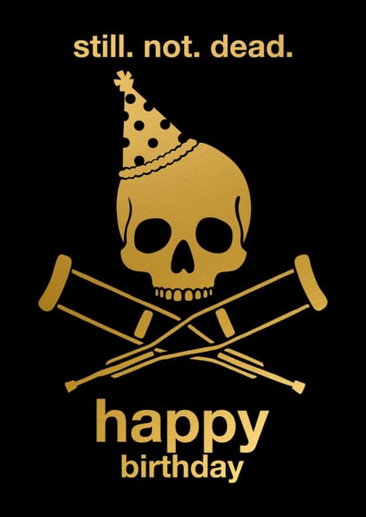Cheeky Birthday Card - Still Not Dead - Jackass created by Pink Peach Cards