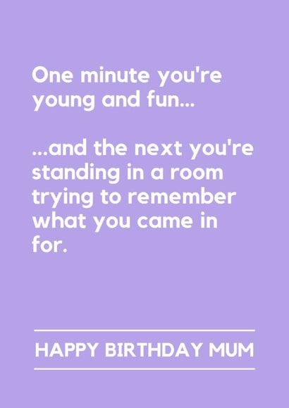 Funny Birthday Card - For Mum - Forgot Why You Came In created by Lemonade Insight