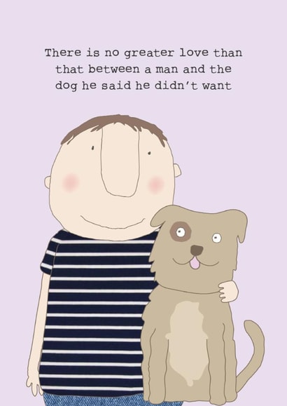 Funny Birthday Card - No Greater Love - Man & His Dog created by Rosie Made A Thing