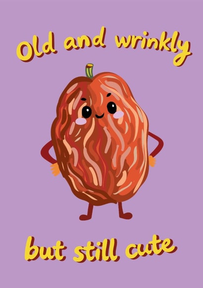 Funny Birthday Card - Old And Wrinkly - Still Cute created by @Laura Lonsdale Designs