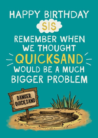 Funny Birthday Card - For Sister - Quicksand created by Giddy Kipper