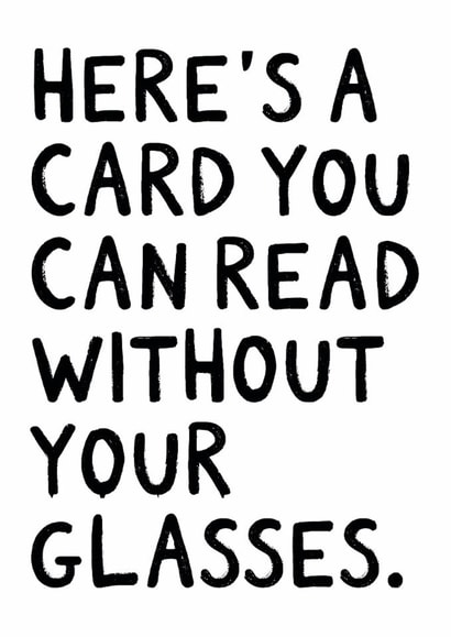 Funny Birthday Card - Here's A Card You Can Read Without Your Glasses - Large Text created by Kreate Paper Co.