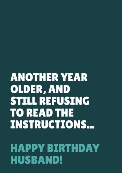 Funny Birthday Card - For Husband - Another Year Older - Refusing To Read The Instructions created by Blush & Blossom 