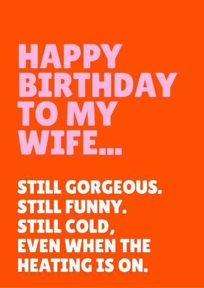 Funny Birthday Card - For Wife - Still Cold, Even When The Heating Is On created by Blush & Blossom 