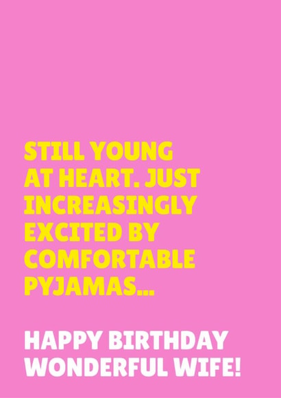 Funny Birthday Card - For Wife - Still Young - Increasingly Excited By Comfortable Pyjamas created by Blush & Blossom 