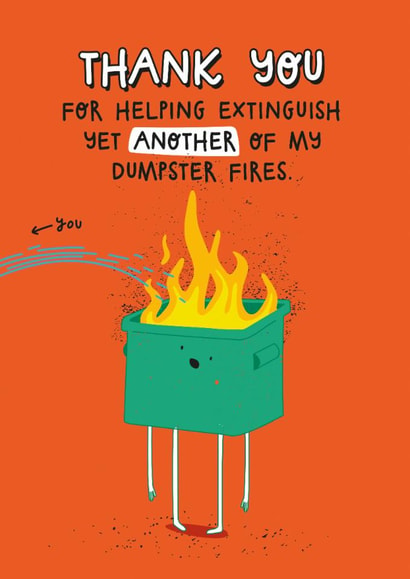 Cute Thank You/Love & Friendship Card - Dumpster Fire created by Twisted Haggis