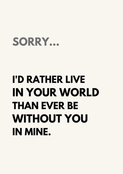 Romantic Apology Card for Soulmate – I'd Rather Live in Your World created by The Awkward Card Company 