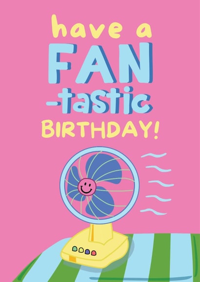 Funny Birthday Card - Have A Fan-tastic Birthday - Heatwave created by @Laura Lonsdale Designs