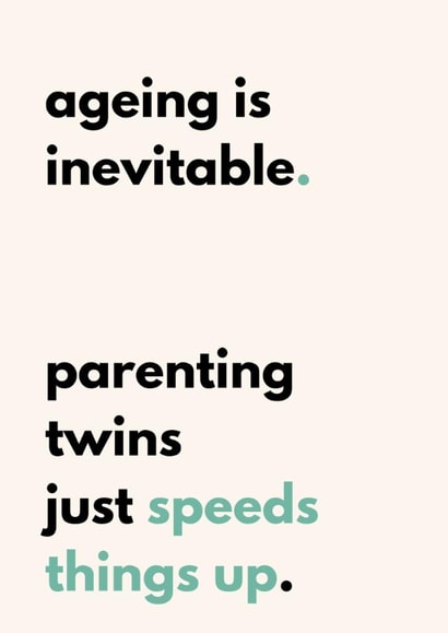 Funny Birthday Card - Twin Parent - Ageing Is Inevitable created by Twin Truths