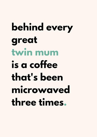 Funny Mother's Day Card - Twin Mum - Cold Coffee created by Twin Truths