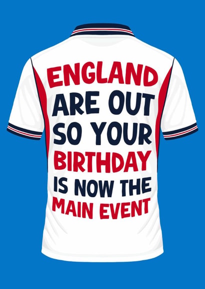 Funny Birthday Card - England Football - You're Birthday Is Now The Main Event created by Pink Peach Cards