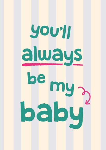 Cute Birthday card for Son or Daughter - Always be my baby - Child created by Bev O'Connor || @oconnordesign