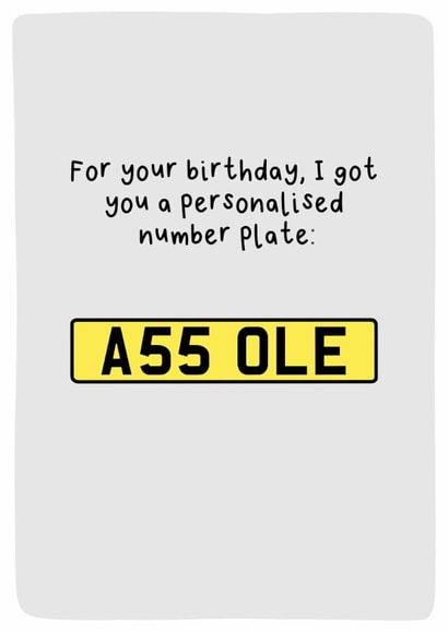 Funny Birthday Card - Personalised Number Plate A55 0LE created by Sarah Harding