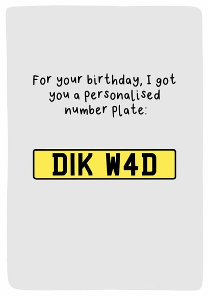 Funny Birthday Card - Personalised Number Plat DIK W4D created by Sarah Harding