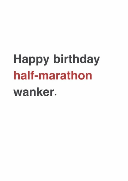 Funny Birthday Card - For A Keen Runner - Half-Marathon Wanker. created by Sarah Harding